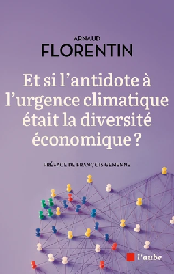 Couverture de l'ouvrage : Et si l’antidote à la crise climatique était la diversité économique ? - Essai sur les forêts productives